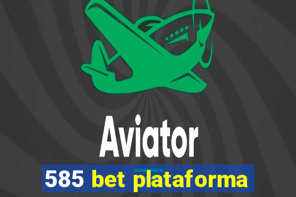 585 bet plataforma